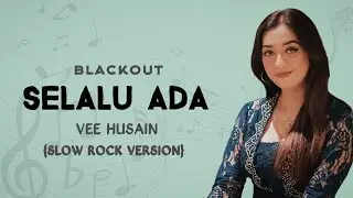 Blackout - Selalu Ada | Cover By: Vee Husain | Slow Rock Version 🎶🌹