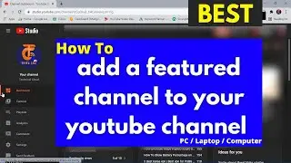 how to add a featured channel to your youtube channel on laptop/pc| 2021| put featured channels