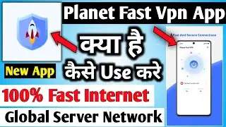 Planet Fast Vpn App || Planet Fast Vpn App Kaise Use Kare || How To Use Planet Fast Vpn App