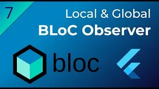 7. BLoC Observer (Local & Global)