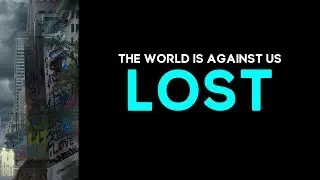 ♠ The World Is Against Us #2 | LOST