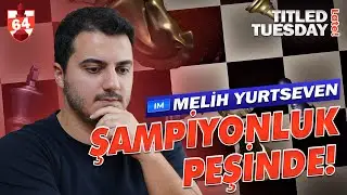 Büyük Ödül İçin Savaş! | IM Melih Yurtseven Late Titled Tuesday'de!
