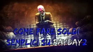 Come fare SOLDI Gratis! - PAYDAY 2