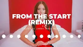 Laufey - From The Start (Remix) ft. Jimmy, Make Music