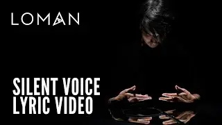 LOMAN - Silent Voice (Lyric Video)