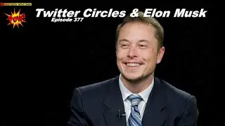 Elon Musk & #Twitter Circles - Beyond Social Media Show #Podcast 377