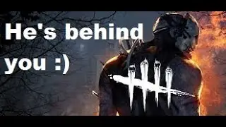Dead by Daylight - he's behind you