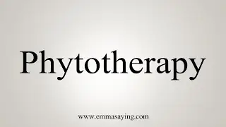 How To Say Phytotherapy