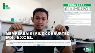 MEMPERBAIKI FILE MS. EXCEL CORRUPTED | ZONA EXCEL