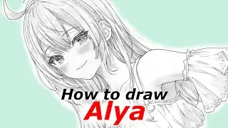 How to draw Alya | Alya Sometimes Hides Her Feelings in Russian | Step by step Part1