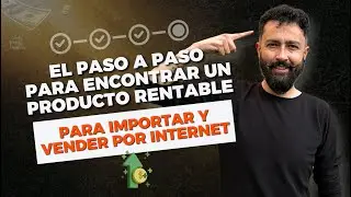 El paso a paso para encontrar un producto rentable para importar y vender por internet