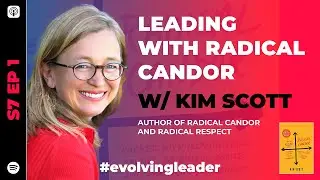 S7 Ep1: Leading with Radical Candor with Kim Scott