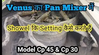 Venus का Pan Mixer में showel कि Setting कैसे करते है | Model cp45 &cp30