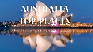 Top 10 Best Places To Visit In Australia