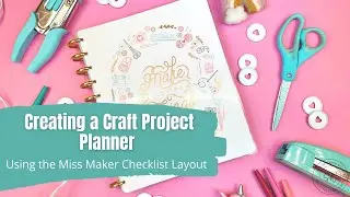 Creating a Craft Project Planner || Miss Maker || The Happy Planner