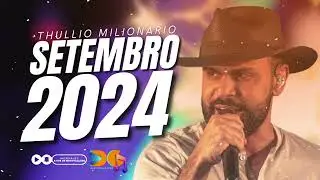THULLIO MILIONÁRIO - REPERTÓRIO ATUALIZADO (SETEMBRO 2024)