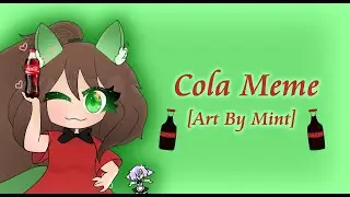 Cola Meme | Gacha Club | FT. My Characters