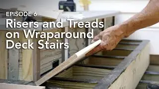 Installing Risers and Treads on Wraparound Deck Stairs