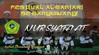 NUR SYAFA'AT (senior) PP Darussholah singojuruh | festival albanjari Gembolo Jajag Banyuwangi 2019