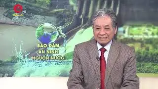 NHÌN NHẬN RÕ VẤN ĐỀ ĐẢM BẢO AN NINH NGUỒN NƯỚC TẠI VIỆT NAM