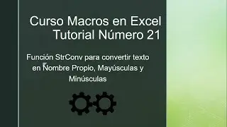 Curso macros en Excel tutorial número 21 Función StrConv para convertir texto en Nombre Propio en Ma
