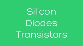 Silicon, Diodes, and Transistors (Bits in Hardware)