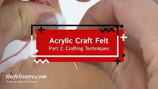 Acrylic Felt Crafting Techniques | The Felt Store