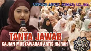 Tanya Jawab Kajian Musyawarah Artis Hijrah Bersama USTADZ ABDUL SOMAD, LC., MA