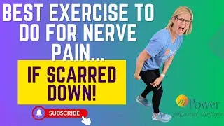 Best Exercise to do for Nerve pain- If scarred down!