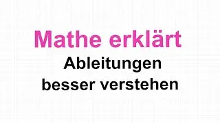 Ableitungen besser verstehen: Mathe erklärt von Lars Jung