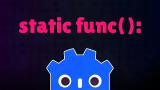 Why and How to use Static Functions in Godot