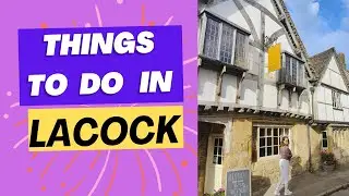 PLACES TO VISIT IN ENGLAND | A DAY IN LACOCK | THINGS TO SEE IN LACOCK WILTSHIRE