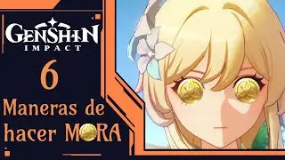 💰 6 FORMAS DE HACER MORA💰 - Genshin Impact