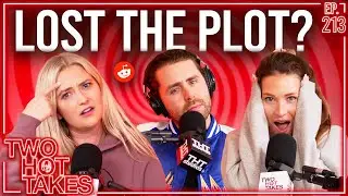 Lost the Plot?! || Two Hot Takes Podcast || Reddit Stories