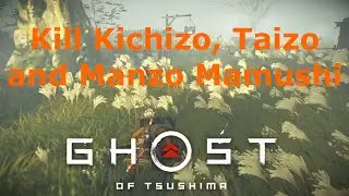 Kill Kichizo, Taizo and Manzo Mamushi Silent Death Ghost of Tsushima