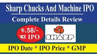 #Sharp_Chucks_And_Machines_ltd_ipo_detail #Sharp_Chucks_And_Machines_ipo_Valuation #Sharp_Chucks_ipo