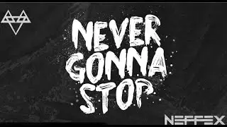 NEFFEX - Never Gonna Stop 👆 [1 HOUR]