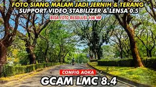 Config Terbaru 🔥 Gcam LMC 8.4 Config Aoka , Foto Jadi Jernih Siang Malam