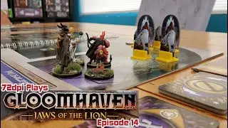 72dpi Plays: Gloomhaven- Jaws of the Lion (Episode 14)