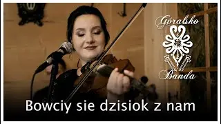 Góralsko Banda - Bowciy sie dzisiok z nami (Official Video)
