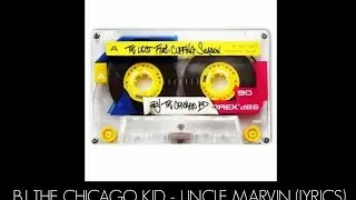 BJ The Chicago Kid - Uncle Marvin (Lyrics)