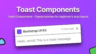 Beginner's Guide to Figma: Creating Auto Layout Toast Components