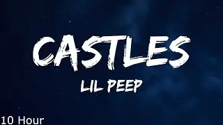 Lil Peep - castles (Lyrics) (10 Hour)