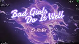 Ex Habit - Bad Girls Do It Well (Lyric)