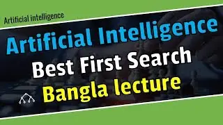 Best first search in artificial intelligence in Bangla || Artificial intelligence Bangla tutorial.