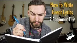 How to Write Great Lyrics - 5 Tips for Beginners!