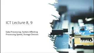 Data Processing, Factors Affecting Processing Speed, Storage Devices