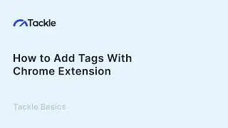 How to Add Tags with Tackle Chrome Extension