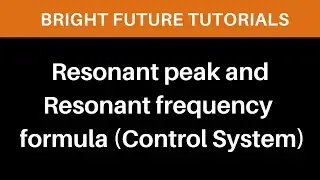 Resonant peak and resonant frequency formula | Control System