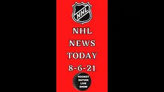 NHL NEWS TODAY AUGUST 6TH
